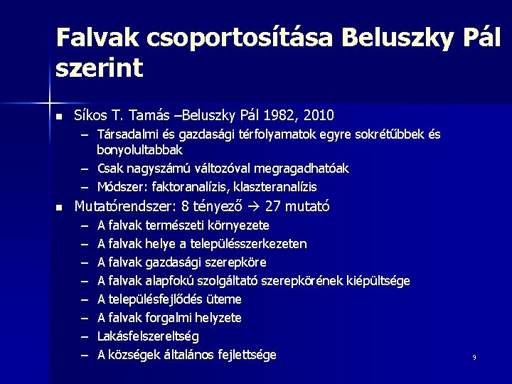 Falvak csoportosítása Beluszky Pál szerint n Síkos T. Tamás –Beluszky Pál 1982, 2010 –