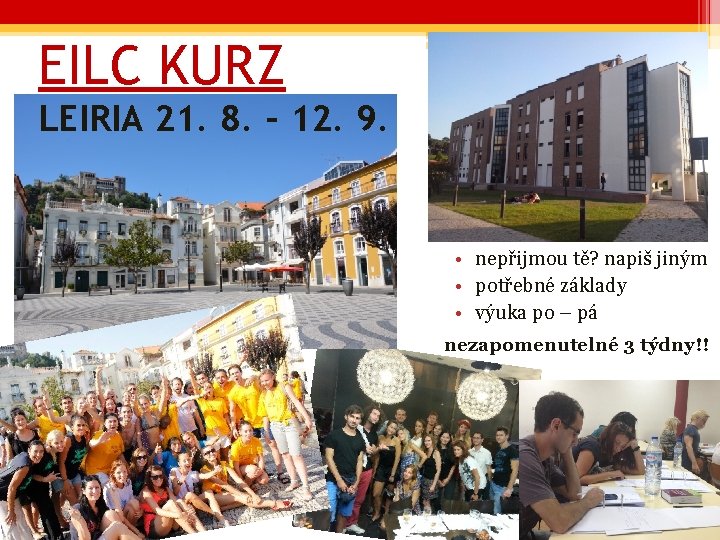 EILC KURZ LEIRIA 21. 8. – 12. 9. • nepřijmou tě? napiš jiným •