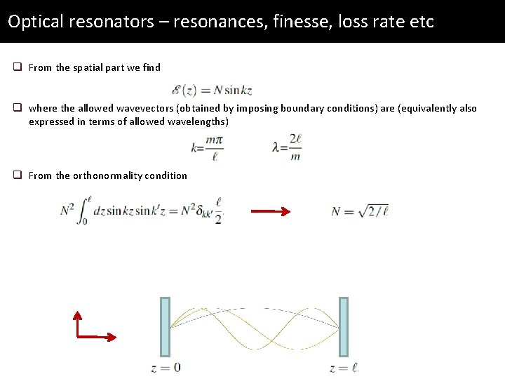 Optical resonators – resonances, finesse, loss rate etc q From the spatial part we