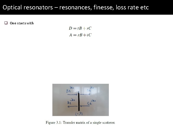 Optical resonators – resonances, finesse, loss rate etc q One starts with 