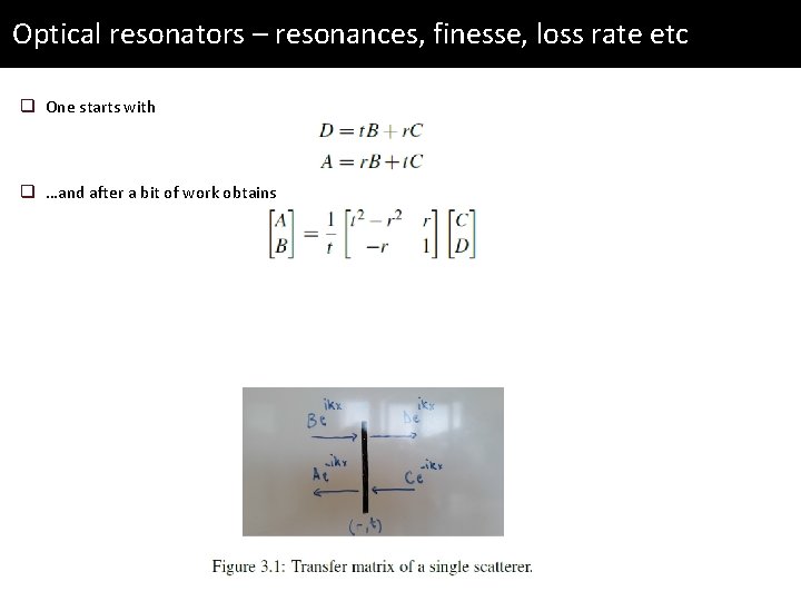 Optical resonators – resonances, finesse, loss rate etc q One starts with q …and