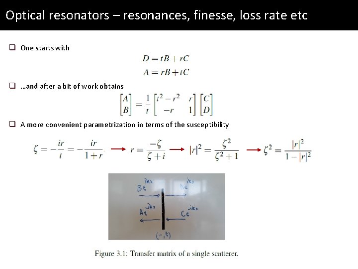 Optical resonators – resonances, finesse, loss rate etc q One starts with q …and