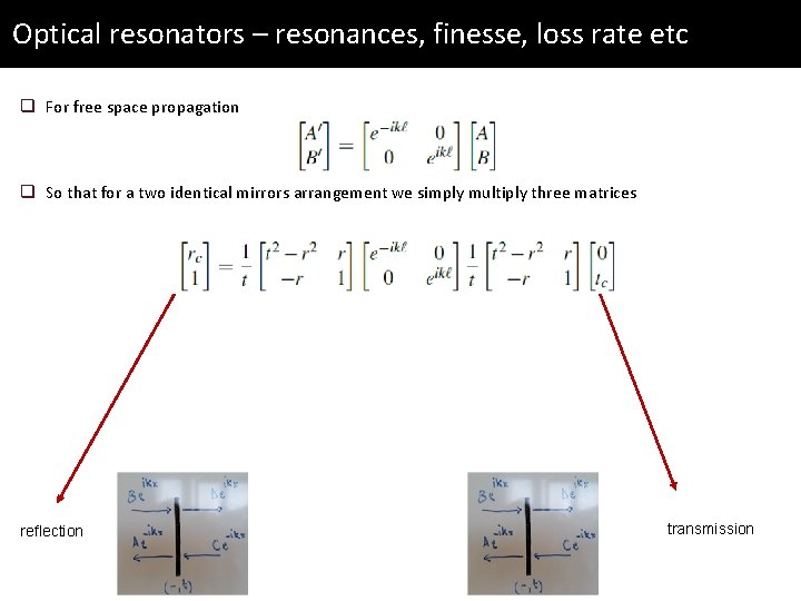 Optical resonators – resonances, finesse, loss rate etc q For free space propagation q