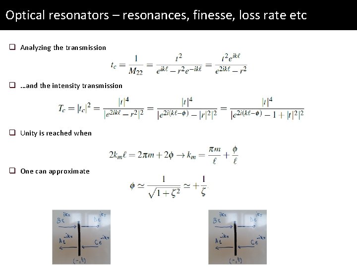 Optical resonators – resonances, finesse, loss rate etc q Analyzing the transmission q …and