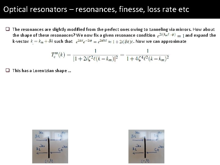 Optical resonators – resonances, finesse, loss rate etc q The resonances are slightly modified