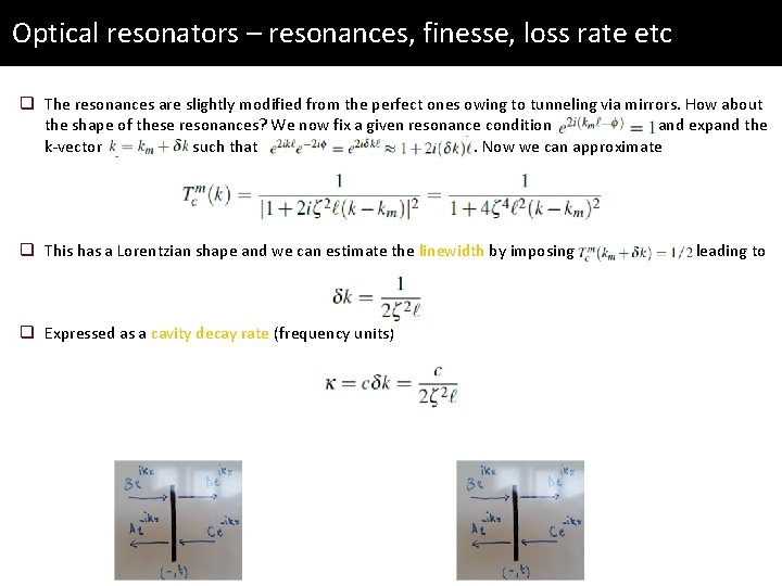 Optical resonators – resonances, finesse, loss rate etc q The resonances are slightly modified