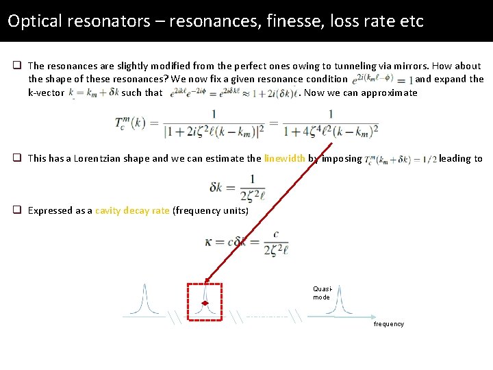 Optical resonators – resonances, finesse, loss rate etc q The resonances are slightly modified