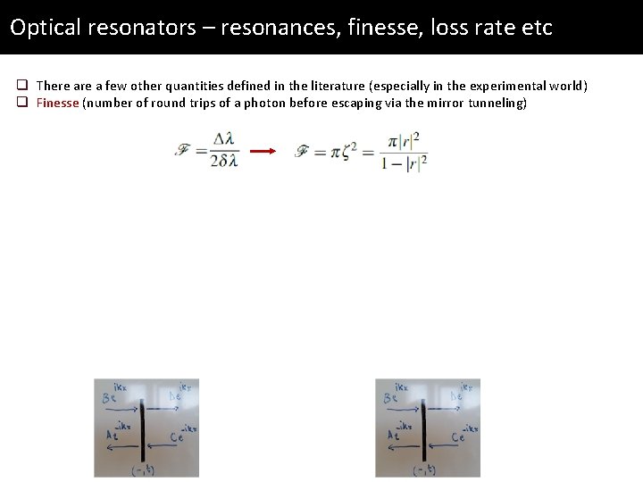 Optical resonators – resonances, finesse, loss rate etc q There a few other quantities