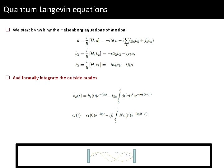 Quantum Langevin equations q We start by writing the Heisenberg equations of motion q