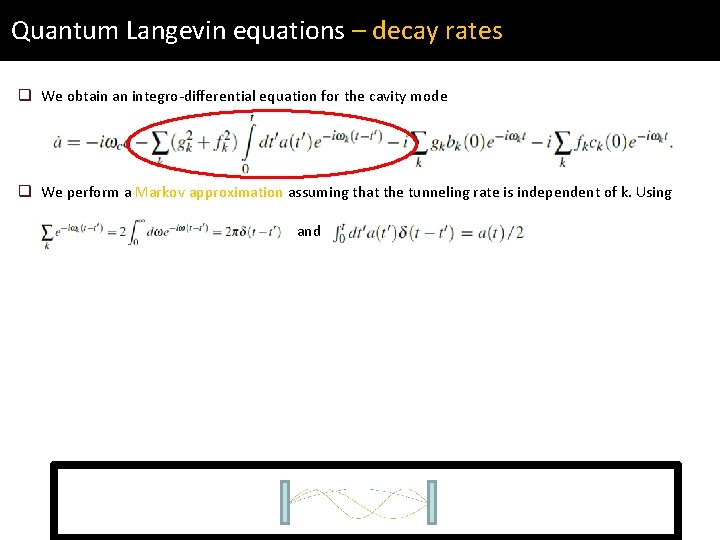 Quantum Langevin equations – decay rates q We obtain an integro-differential equation for the