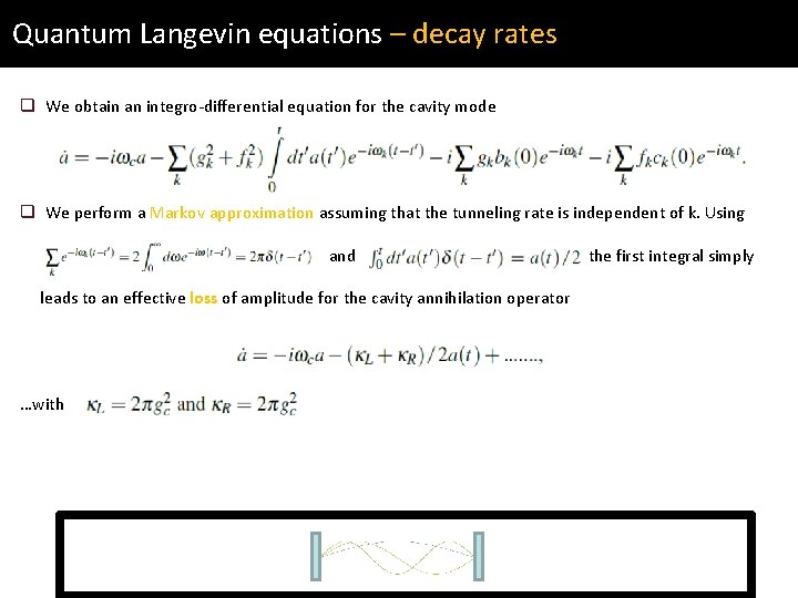 Quantum Langevin equations – decay rates q We obtain an integro-differential equation for the