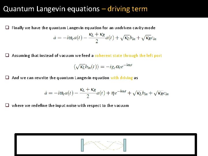 Quantum Langevin equations – driving term q Finally we have the quantum Langevin equation