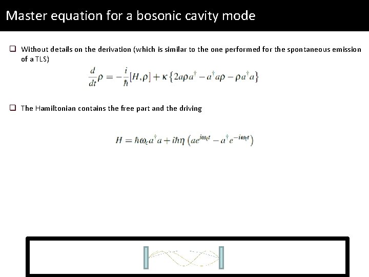 Master equation for a bosonic cavity mode q Without details on the derivation (which