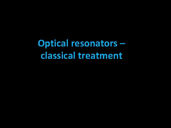 Optical resonators – classical treatment 