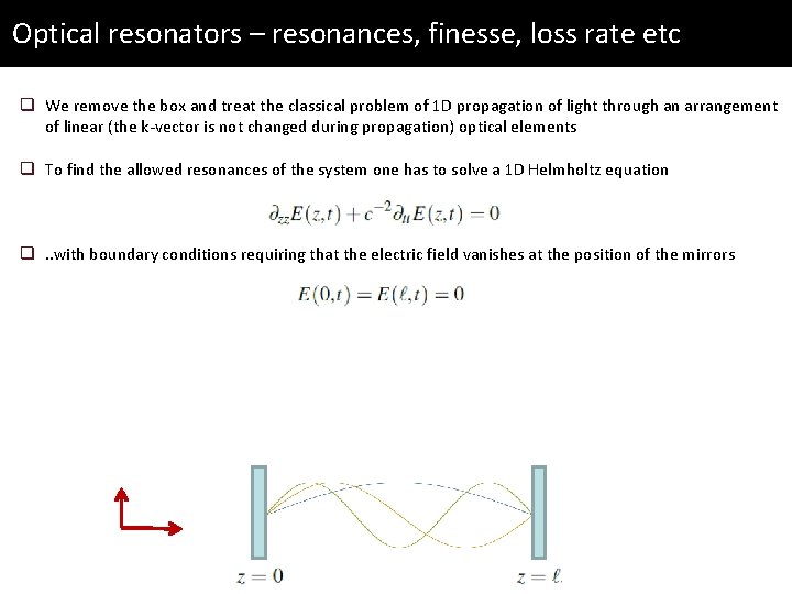 Optical resonators – resonances, finesse, loss rate etc q We remove the box and