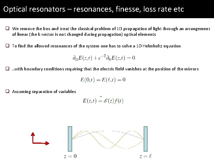 Optical resonators – resonances, finesse, loss rate etc q We remove the box and