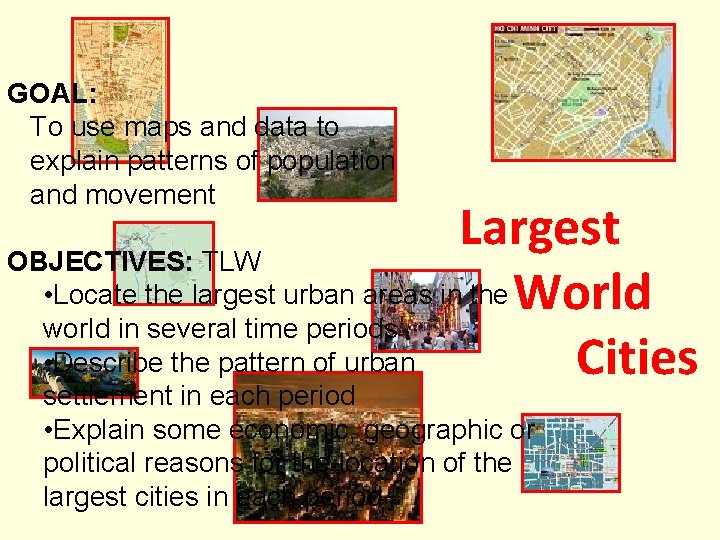 GOAL: To use maps and data to explain patterns of population and movement Largest