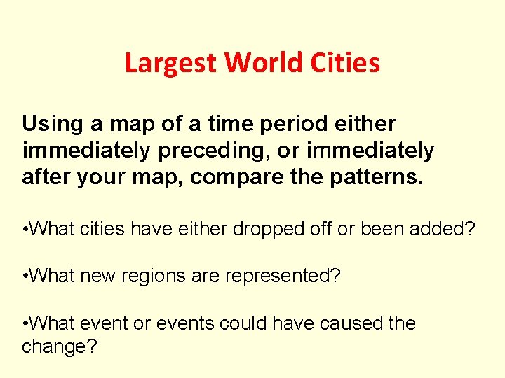 Largest World Cities Using a map of a time period either immediately preceding, or