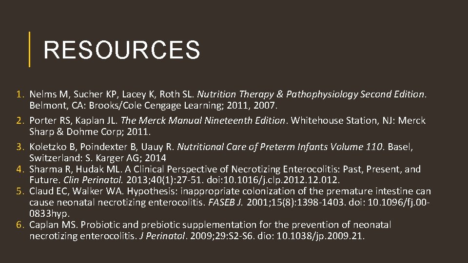 RESOURCES 1. Nelms M, Sucher KP, Lacey K, Roth SL. Nutrition Therapy & Pathophysiology
