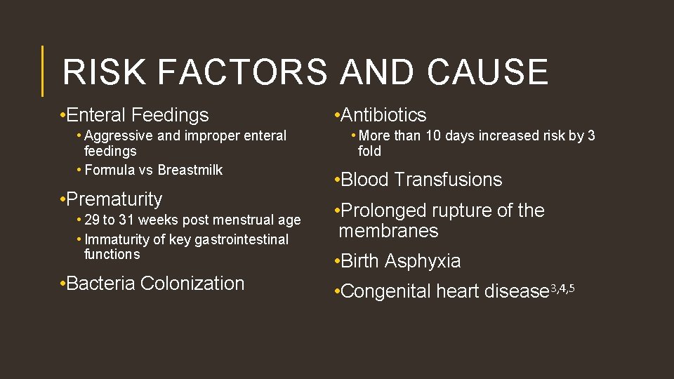 RISK FACTORS AND CAUSE • Enteral Feedings • Aggressive and improper enteral feedings •