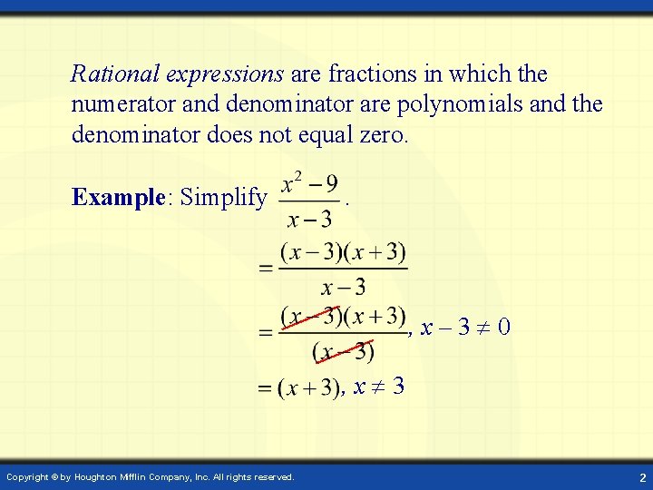 Rational expressions are fractions in which the numerator and denominator are polynomials and the