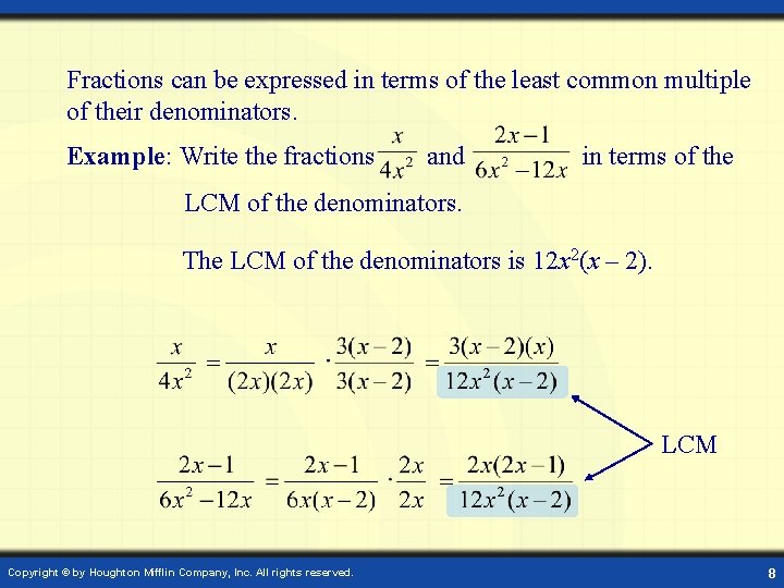 Fractions can be expressed in terms of the least common multiple of their denominators.