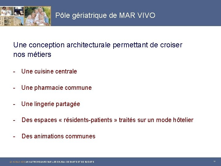 Pôle gériatrique de MAR VIVO Une conception architecturale permettant de croiser nos métiers -