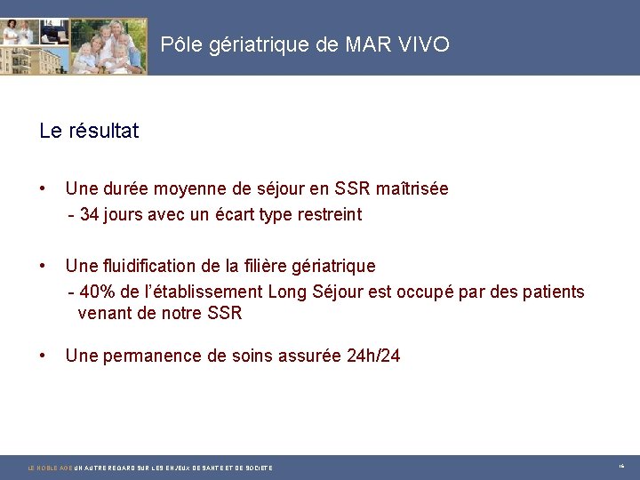 Pôle gériatrique de MAR VIVO Le résultat • Une durée moyenne de séjour en