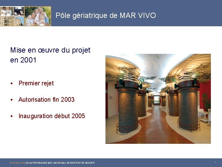 Pôle gériatrique de MAR VIVO Mise en œuvre du projet en 2001 § Premier