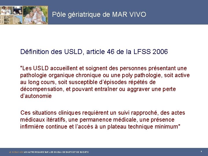 Pôle gériatrique de MAR VIVO Définition des USLD, article 46 de la LFSS 2006