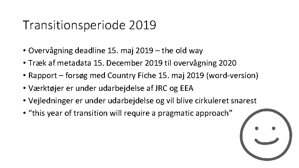 Transitionsperiode 2019 • Overvågning deadline 15. maj 2019 – the old way • Træk