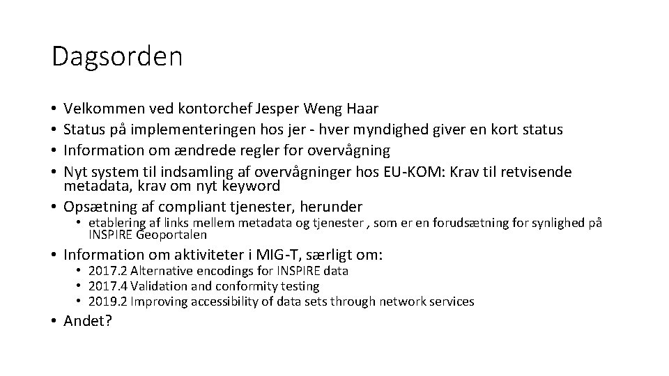 Dagsorden Velkommen ved kontorchef Jesper Weng Haar Status på implementeringen hos jer - hver