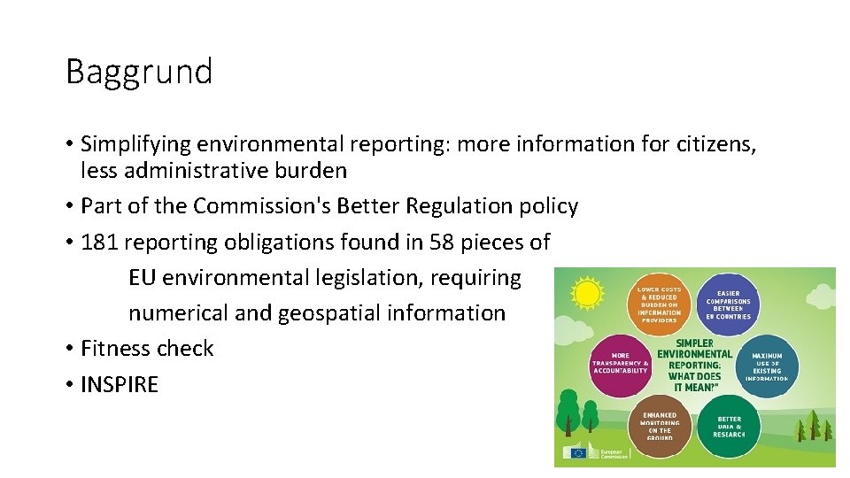 Baggrund • Simplifying environmental reporting: more information for citizens, less administrative burden • Part