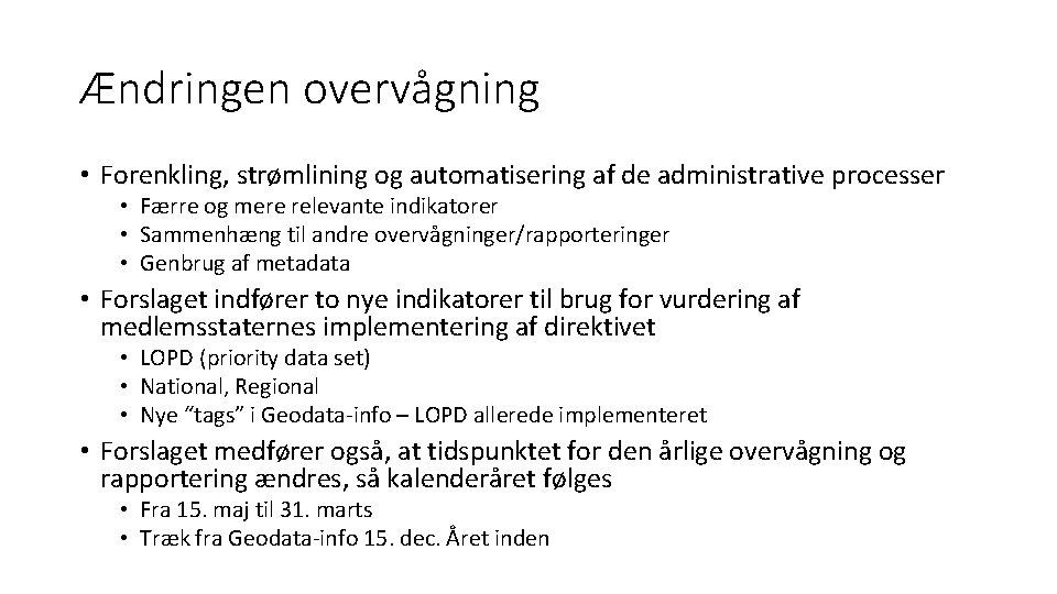 Ændringen overvågning • Forenkling, strømlining og automatisering af de administrative processer • Færre og