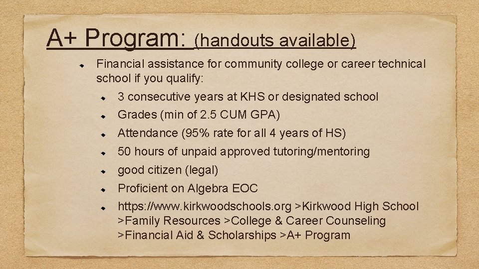 A+ Program: (handouts available) Financial assistance for community college or career technical school if