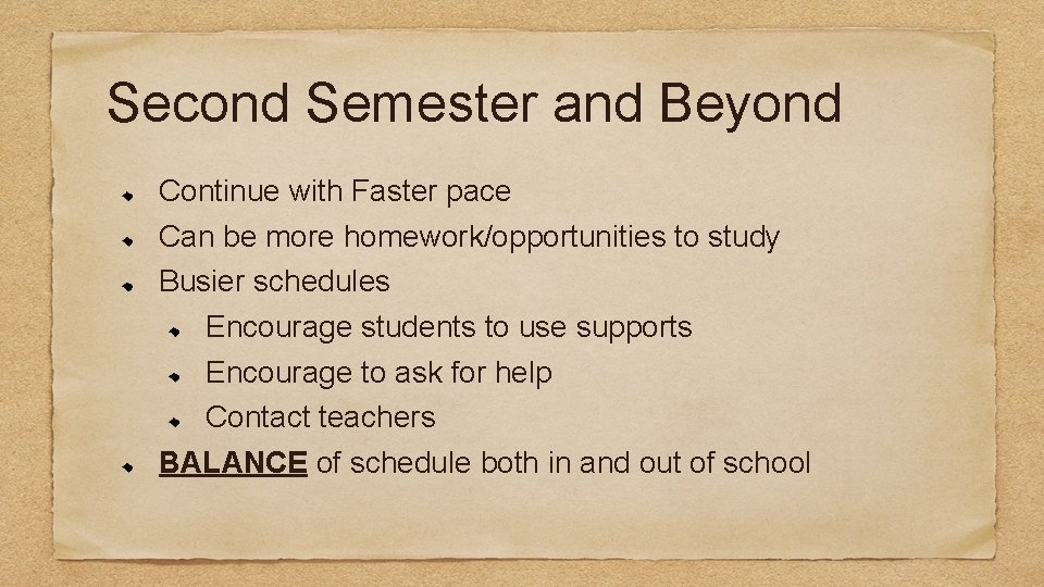 Second Semester and Beyond Continue with Faster pace Can be more homework/opportunities to study