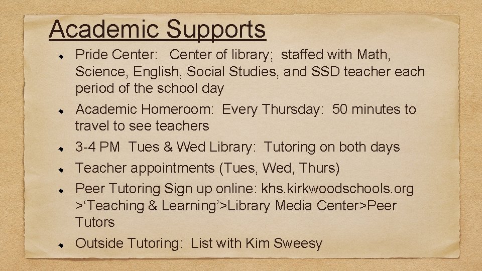 Academic Supports Pride Center: Center of library; staffed with Math, Science, English, Social Studies,