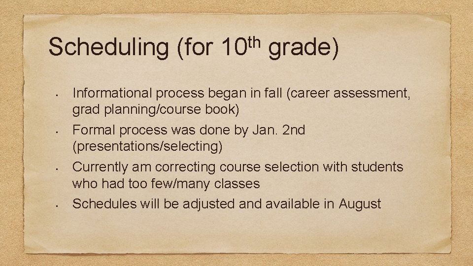 Scheduling (for • • th 10 grade) Informational process began in fall (career assessment,