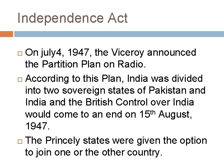 Independence Act On july 4, 1947, the Viceroy announced the Partition Plan on Radio.