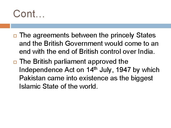 Cont… The agreements between the princely States and the British Government would come to