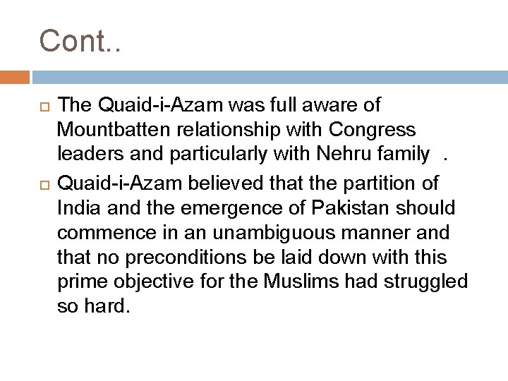 Cont. . The Quaid-i-Azam was full aware of Mountbatten relationship with Congress leaders and
