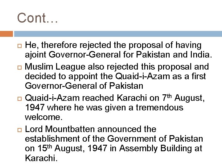 Cont… He, therefore rejected the proposal of having ajoint Governor-General for Pakistan and India.