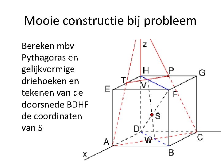 Mooie constructie bij probleem Bereken mbv Pythagoras en gelijkvormige driehoeken en tekenen van de