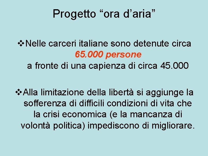 Progetto “ora d’aria” v. Nelle carceri italiane sono detenute circa 65. 000 persone a