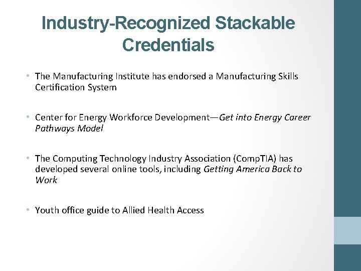 Industry-Recognized Stackable Credentials • The Manufacturing Institute has endorsed a Manufacturing Skills Certification System