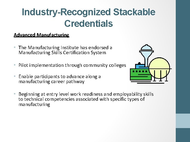 Industry-Recognized Stackable Credentials Advanced Manufacturing • The Manufacturing Institute has endorsed a Manufacturing Skills