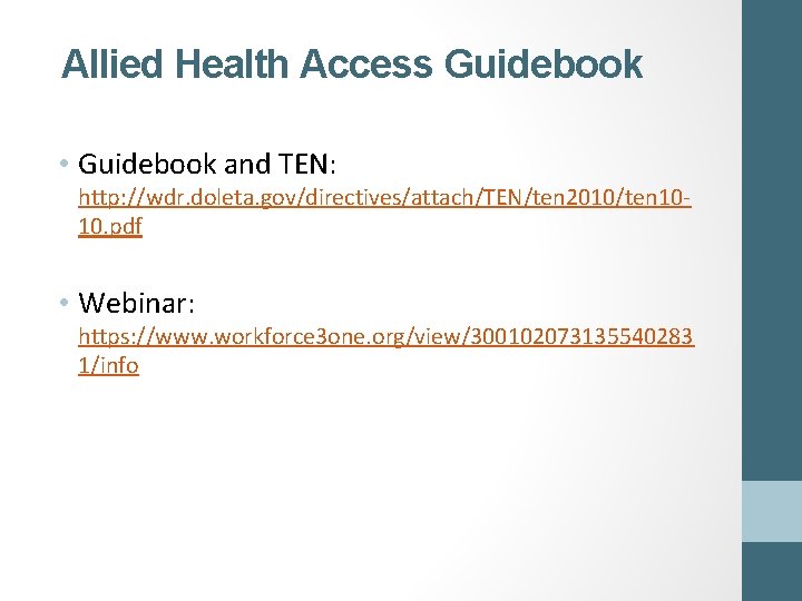Allied Health Access Guidebook • Guidebook and TEN: http: //wdr. doleta. gov/directives/attach/TEN/ten 2010/ten 1010.