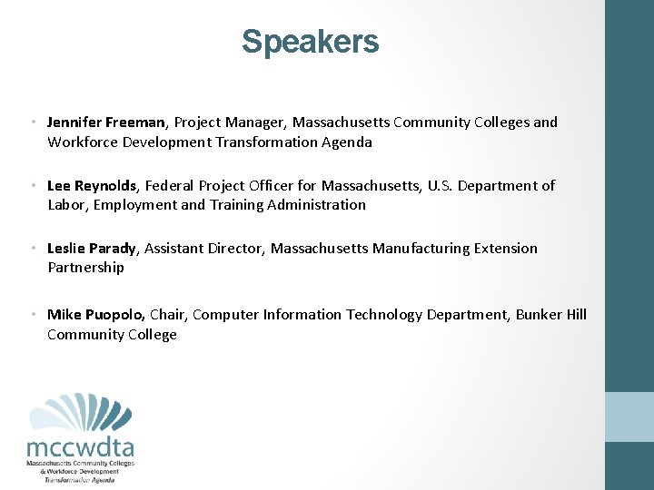 Speakers • Jennifer Freeman, Project Manager, Massachusetts Community Colleges and Workforce Development Transformation Agenda