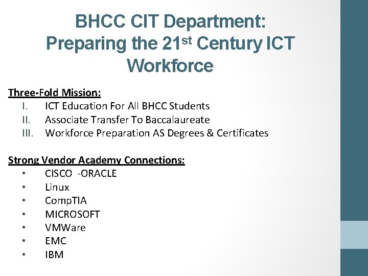BHCC CIT Department: Preparing the 21 st Century ICT Workforce Three-Fold Mission: I. ICT