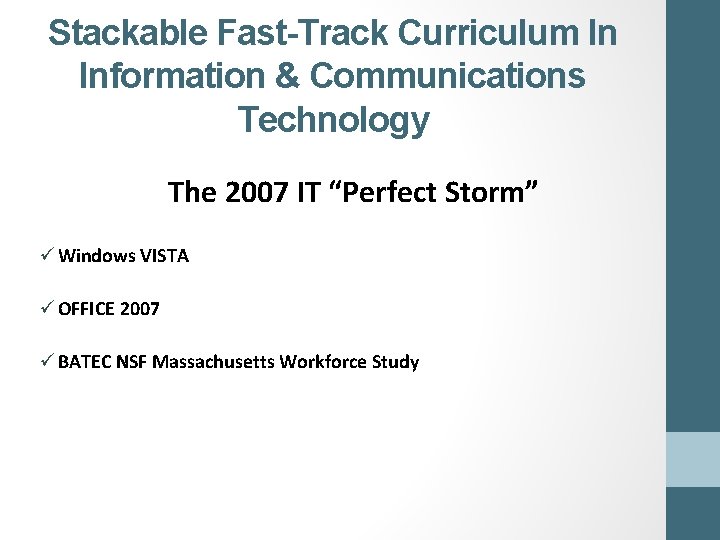Stackable Fast-Track Curriculum In Information & Communications Technology The 2007 IT “Perfect Storm” ü